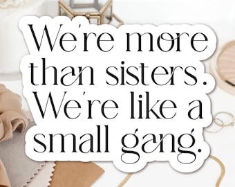 Sisters Vinyl Sticker: Small Gang BFF Gift