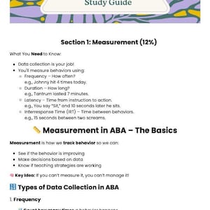 May include: A study guide for the Registered Behavior Technician (RBT) Certification Exam. The guide covers the basics of measurement in Applied Behavior Analysis (ABA), including frequency, duration, latency, and interresponse time. The guide also includes a key idea: "If you can't measure it, you can't manage it!"