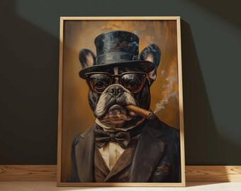 May include: A framed portrait of a French Bulldog wearing a top hat, glasses, and a tuxedo, smoking a cigar. The artwork has a vintage aesthetic with a warm color palette and a dark background.