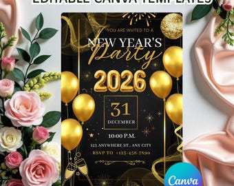 May include: A New Year's Party invitation template with gold balloons, fireworks, and a disco ball against a black background. The invitation includes the year 2026, date, time, and RSVP information. The text "EDITABLE CANVA TEMPLATES" is at the top.