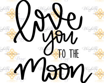 NEW- Love you to the moon and back Hand Lettered Instant Download