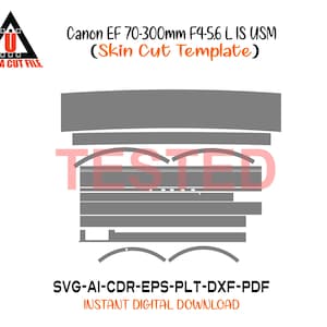Peut inclure: Un modèle numérique pour un objectif Canon EF 70-300mm F4-5.6 L IS USM, avec un design de découpe de peau gris. L'image comprend le texte "TESTED" et les options de format de fichier : SVG, AI, CDR, EPS, PLT, DXF et PDF. Le logo Ultra Cut File est en haut à gauche.