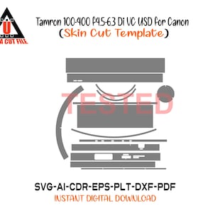 Peut inclure: Un modèle numérique pour un objectif Tamron 100-400 f4.5-6.3 Di VC USD pour appareils photo Canon. Le design est en gris et comprend le texte "Tested" et "Skin Cut Template". Les formats de fichiers sont SVG, AI, CDR, EPS, PLT, DXF et PDF.