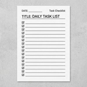 May include: A white Daily Task List checklist with a gray background. The checklist includes a title, lines for tasks, and check boxes. The top of the list includes the word "DATE:" and "Task Checklist".