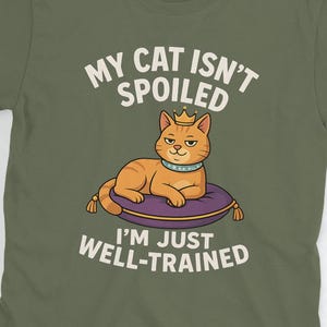 Funny Cat Shirt – “My Cat Isn’t Spoiled” T-Shirt for Cat Owners, Pet Parents & Feline Fans