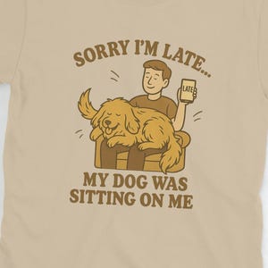 Grappig hondenshirt – T-shirt 'Sorry dat ik te laat ben' voor hondenliefhebbers, hondenmama's en huisdieren