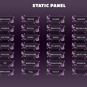 Peut inclure: Un ensemble de panneaux numériques rectangulaires intitulés STATIC PANEL, ornés de papillons violets, de petits champignons et d'étoiles jaunes. Les panneaux contiennent du texte dont GIVEAWAY, TIKTOK, GAMES, CREDITS, WEBSITE, SOCIAL, SNAPCHAT, FACEBOOK, YOUTUBE, DONO, RULES, DISCORD, WISHLIST, SPONSORS, PC SPECS, CONTACT, TWITTER, HARDWARE, INSTAGRAM, ABOUT ME, TIP, SCHEDULE, COMMANDS, PATREON, SUBSCRIBE, FAQ, GOALS.