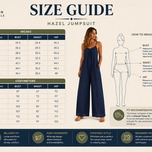 May include: A size guide for the Hazel Jumpsuit featuring a navy blue jumpsuit with thin straps and wide legs. The chart displays bust, waist, and hip measurements in inches and centimetres, alongside a diagram illustrating how to measure.
