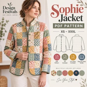 May include: A quilted jacket featuring a patchwork design of floral and plaid patterns in muted tones of green, pink, and yellow. The jacket has a stand-up collar, long sleeves, and a button-front closure. Text includes Sophie Jacket PDF Pattern.