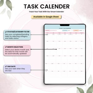 May include: A digital task calendar displayed on a tablet. The screen shows a calendar layout with dates and task entries. Text on the screen includes "TASK CALENDER" and "Available in Google Sheet." Additional text highlights features like status filters, month selection, and due dates.