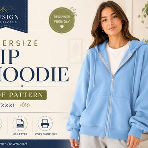 May include: An oversize light blue zip hoodie PDF pattern by Design Festivals. The text includes "OVERSIZE ZIP HOODIE", "PDF PATTERN", "XS - XXXL", "BEGINNER FRIENDLY", "A4 FILE", "US LETTER", "COPY SHOP FILE", and "Instant Download".
