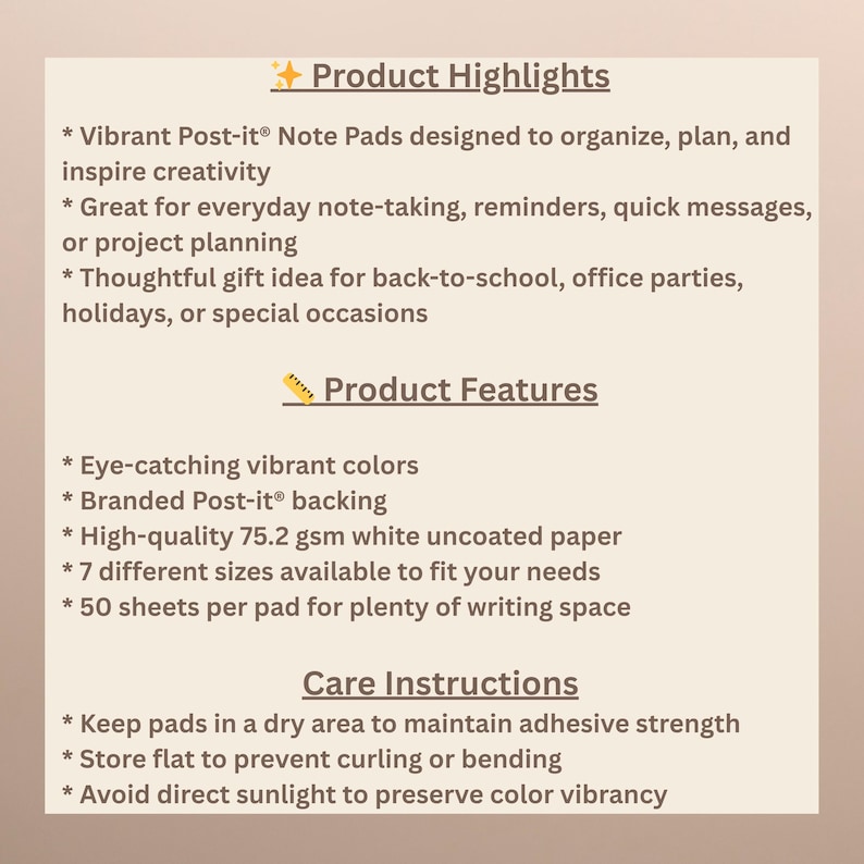May include: A product information sheet for Post-it&reg; Note Pads. The text highlights product features, including vibrant colors, high-quality paper, and multiple sizes. It also provides care instructions for maintaining the pads.