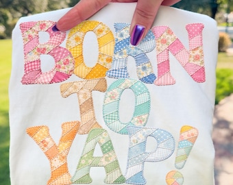 Born To Yap PNG, projekt aplikacji z literami w stylu patchworku, plik z kolorowym kwiatowym cytatem do sublimacji
