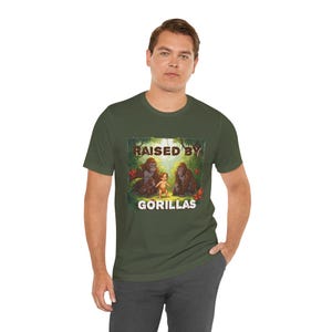 Hilarious &#39;Raised by Gorillas&#39; Unisex T-Shirt - Funny Animal Lover Gift (male character version)