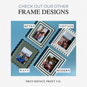 May include: Image showing four framed photos with the text "CHECK OUT OUR OTHER FRAME DESIGNS". The frames are labelled "RETRO", "VINTAGE", "WAVY", and "MODERN". The frames are in different colours and styles, with photos inside.