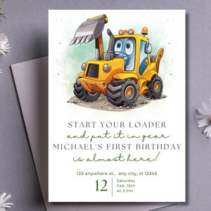 May include: A birthday invitation featuring a cartoon yellow loader with a smiling face. The text reads "START YOUR LOADER and put it in gear MICHAEL'S FIRST BIRTHDAY is almost here!" with event details.