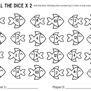 May include: A black and white printable worksheet with the title "Roll the Dice x 2". The worksheet features a grid of 24 fish with numbers inside. The instructions are to roll a dice, multiply the number by 2, and color in the matching fish.