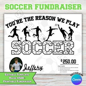 May include: A printable soccer fundraiser template with the text "SOCCER FUNDRAISER" and "YOU'RE THE REASON WE PLAY". The design features soccer players, donation amounts, and instructions. The total goal is $250.00.
