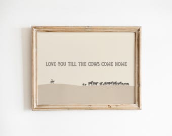 Love You Till the Cows Come Home – Western Minimalist Cowboy Wall Art