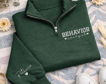Behavior Analyst Embroidered Quarter Zip Sweatshirt, Personalized Name Sleeve Pullover, Behavior Therapist ABA Gift Apparel