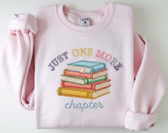 Embroidered Just One More Chapter Sweatshirt, Librarian Shirt, Reader Gift, Book Lover Gift, Reading Sweatshirt, Bookish Hoodie, Books Lover