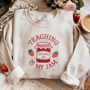 Teaching Is My Jam Embroidered Teacher Sweatshirt: Teacher Appreciation Gift