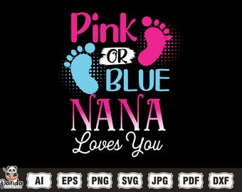 Pink or blue We love you svg, Pink or Blue NANA Love You SVG, Gender Reveal svg, Gender Reveal Shirt svg, Baby Footprint, Files Cricut