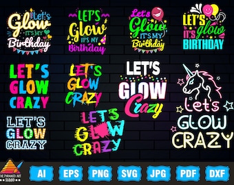 glow party svg, lets glow its my birthday svg, lets glow crazy svg, lets glow crazy png, glow party squad png, glow party squad shirt svg