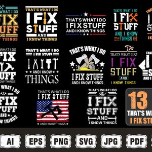 Puede incluir: Un conjunto de 13 diseños SVG con la frase "That's What I Do, I Fix Stuff and I Know Things". Los diseños presentan herramientas, hachas y la bandera estadounidense, para los aficionados al bricolaje.