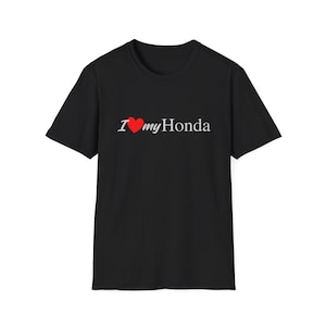 I love my Honda Unisex Soft style T-Shirt, Car Lover Gift, Automotive Apparel, Casual Wear, Road Trip T-Shirt, Honda Merchandise