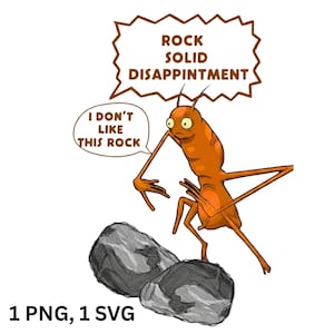 May include: A cartoon illustration features an orange insect-like creature with long limbs, looking at two gray rocks. Text bubbles read "Rock Solid Disappointment" and "I don't like this rock."