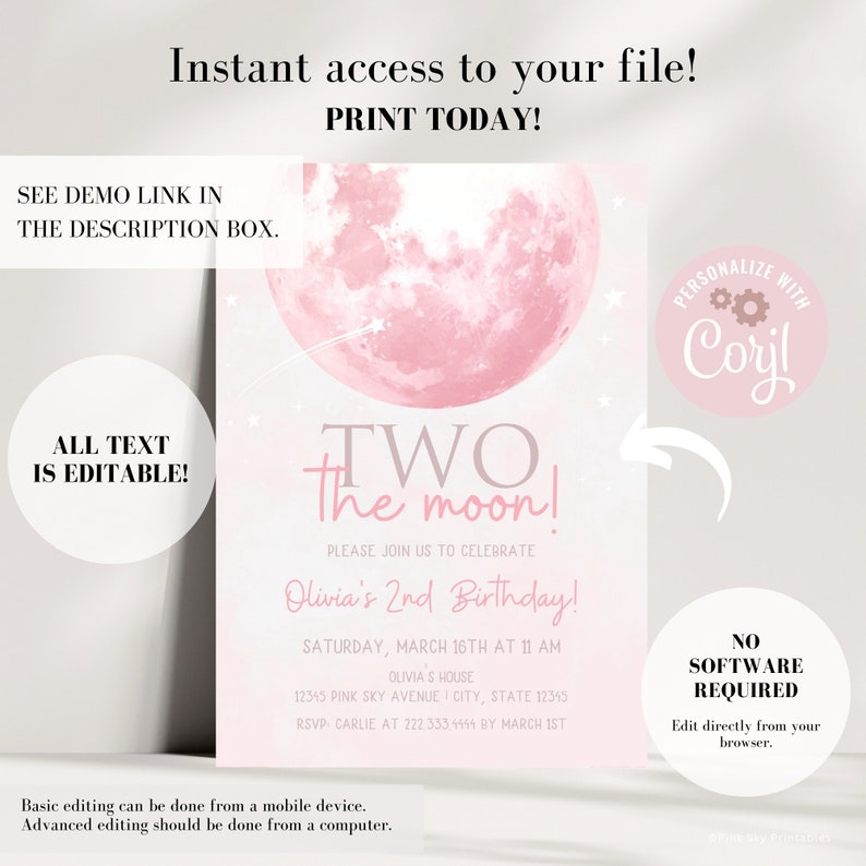 May include: Pink and gray printable invitation for a second birthday party with a moon and stars design. The invitation says "Two the moon!" and includes the text "Please join us to celebrate Olivia's 2nd Birthday!"  The invitation also includes the date, time, and location of the party. The text "Personalize with Coryl" is in a circle with gears.