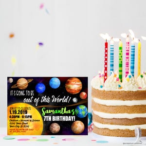May include: A colorful invitation for a 7th birthday party with a space theme. The invitation features planets, stars, and the text "It's going to be out of this world! Samantha's 7th Birthday!"  Join us to celebrate 1.19.2019 4:30PM - 6:15PM Children's Museum of Science 12345 Your Street Your City, St 12345 RSVP to Mom or Dad at 222.333.4444
