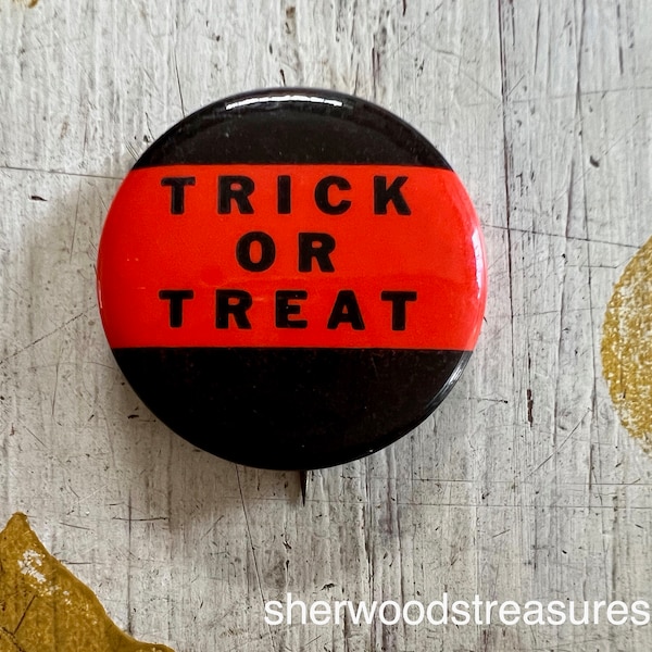 TRICK OR TREAT Sixties button- Psychedelic Free Love Era Hippie Halloween Pinback