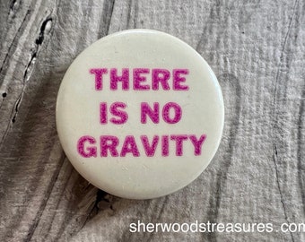 There Is No Gravity  Hippie ERA Sixties Counterculture Original Pinback Button Psychedelic