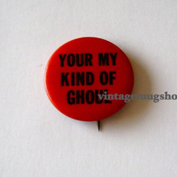 My Kind Of Ghoul Sixties button-  Psychedelic Free Love Era Hippie Halloween 1968