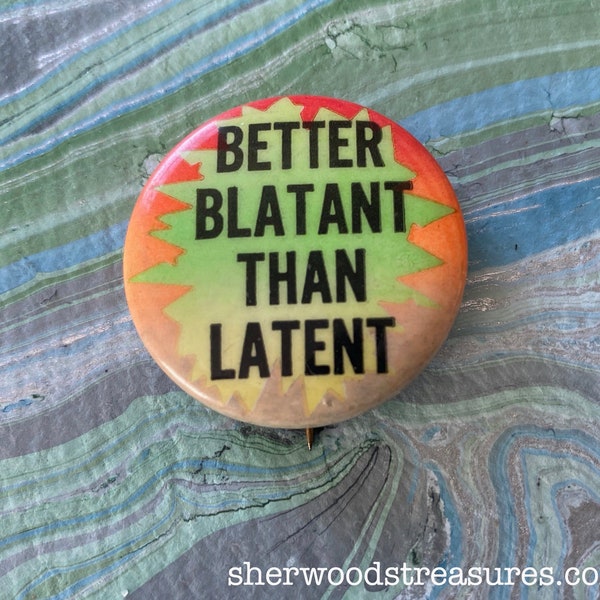 Sixties Original Hippie Button Better Blatant Than Latent  Gay Pinback Psychedelic Free Love Era early LGTB