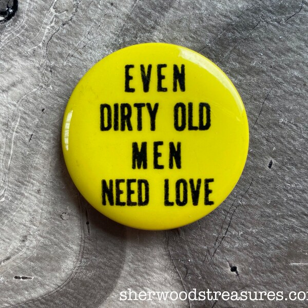 Sixties Original Hippie Button Even Dirty Old Men Need Love HIPPIE Psychedelic Pinback  Free Love Era Counterculture Exc