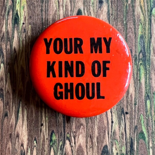 My Kind Of Ghoul Sixties Pinback Button-  Psychedelic Free Love Era Hippie Halloween 1968