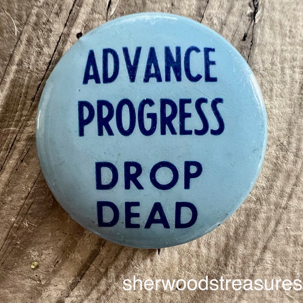 Advance Progress Drop Dead  Hippie Psychedelic Pinback  Free Love Era Counterculture Unworn Humorous