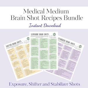May include: A bundle of printable recipe sheets titled "Medical Medium Brain Shot Recipes Bundle." The sheets are labeled "Exposure Brain Shots," "Shifter Brain Shots," and "Stabilizer Brain Shots." The words "Instant Download" are also visible.