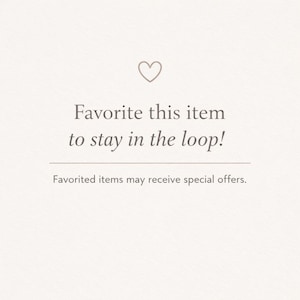 May include: A light beige background with a heart icon above the text "Favorite this item to stay in the loop!" and the text "Favorited items may receive special offers."