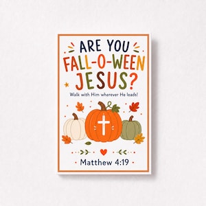 May include: A rectangular print featuring the text ARE YOU FALL-O-WEEN JESUS? Walk with Him wherever He leads! and Matthew 4:19. The design includes a central orange pumpkin with a white cross, flanked by a white and a green pumpkin with autumn leaves.