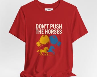 Don't Push the Horses T-Shirt • Ukrainian Meme Boxing Tee
