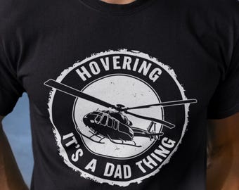 Funny Helicopter Dad Slogan Shirt, Father&#39;s Day Gift, Aviation T Shirt for Dad, Flying Helicopter Lovers Gift for Pilots, Pilot Gift for Him