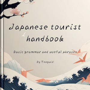 Japanese tourist handbook Basic grammar and useful phrases