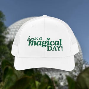 Embroidered Trucker Hat - Have a Magical Day Hat - Disney Theme Park Hat - Mesh Back Snapback - Hat for Disney Trips - Gift for Disney Fans