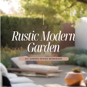 Può includere: Un quaderno di lavoro intitolato "Rustic Modern Garden: DIY Garden Design Workbook" con un'immagine sfocata di un patio con sedie a sdraio e una pianta in vaso sullo sfondo. Il testo "Petal & Plans Garden Design" e "www.PetalandPlansGardenDesign.com" è anche visibile.