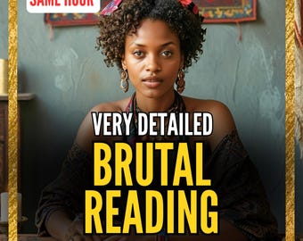 Same Hour Extra Detailed Brutal Tarot Reading, No sugar coating, Honest Brutal Psychic Prediction