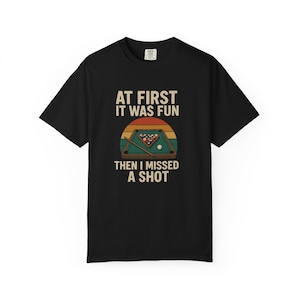 Funny Pool Game T-shirt, Humor for Billiards Lovers, Gift for Pool Players, Casual Wear, Unisex Garment-Dyed Tee, Party Wear